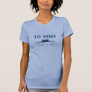 To Row Rowing Crew T-Shirt