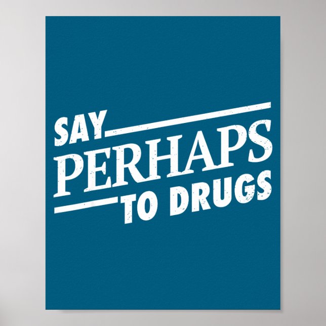 To Say Perhaps Drugs Poster (Front)