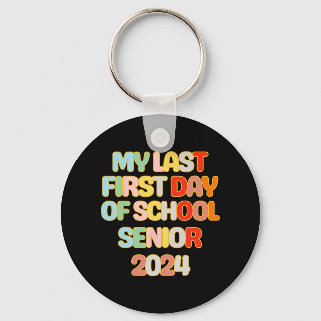 To School Funny My Last First Day Of School Senior Key Ring (Front)