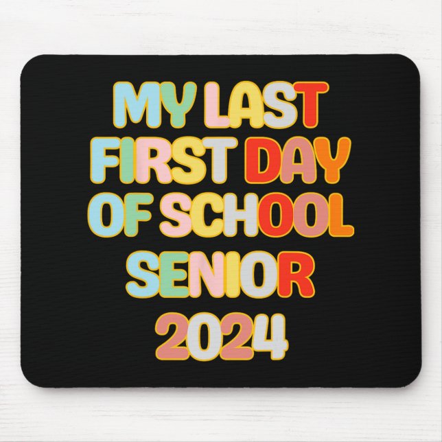 To School Funny My Last First Day Of School Senior Mouse Mat (Front)
