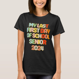 To School Funny My Last First Day Of School Senior T-Shirt