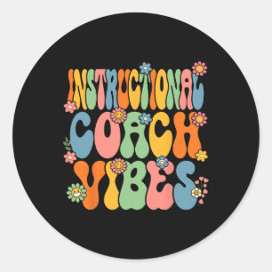 To School Instructional Coach Vibes First Day Of S Classic Round Sticker