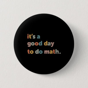 To School Its A Good Day To Do Math Teachers Retro 6 Cm Round Badge