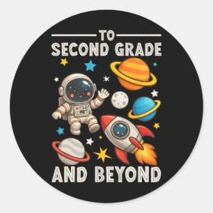 To Second Grade And Beyond Astronaut Funny Back To Classic Round Sticker