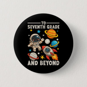 To Seventh Grade And Beyond Astronaut Funny Back T 6 Cm Round Badge