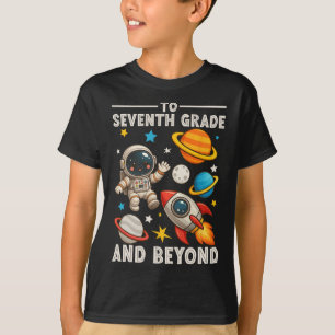To Seventh Grade And Beyond Astronaut Funny Ck To T-Shirt