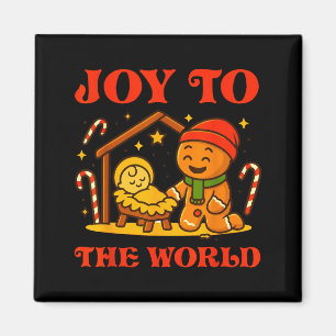 To Shirt Joy World Gingerbread Christmas Christian Magnet