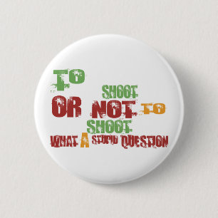 To Shoot 6 Cm Round Badge