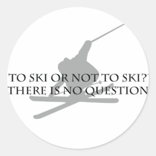 To Ski Or Not To Ski Classic Round Sticker