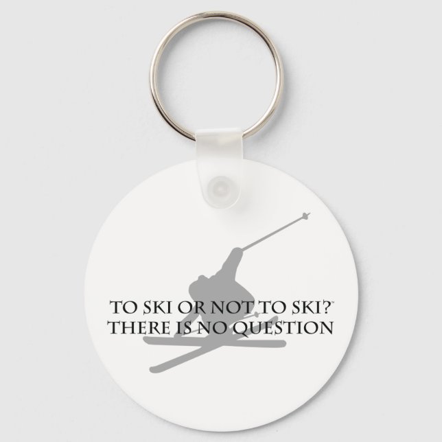 To Ski Or Not To Ski Key Ring (Front)
