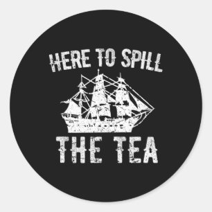 To Spill The Tea 4th Of July Us Patriotic Pride 1  Classic Round Sticker