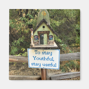 To Stay Youthful, Stay Useful, Funny Sign Magnet