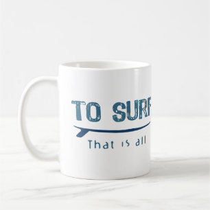 To Surf Coffee Mug