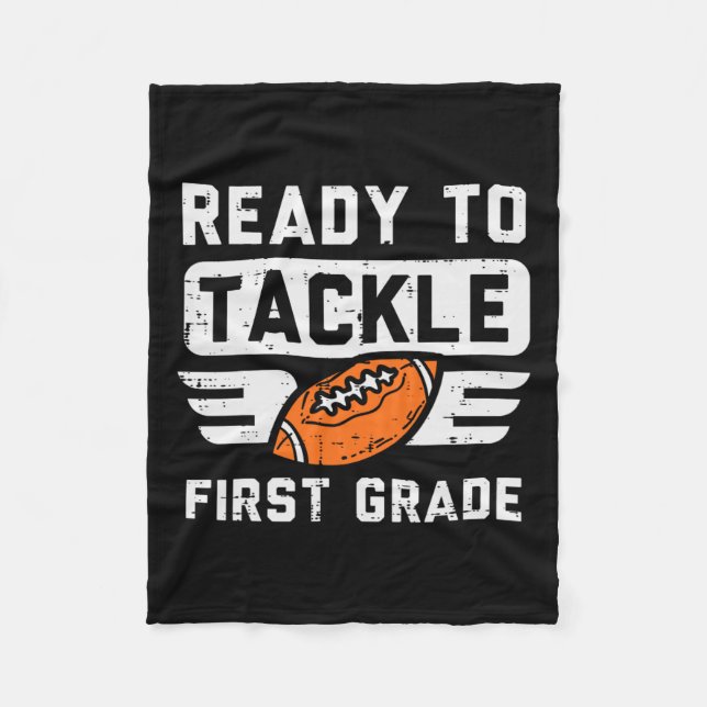 To Tackle 1st Grade Football First Day Of School S Fleece Blanket (Front)