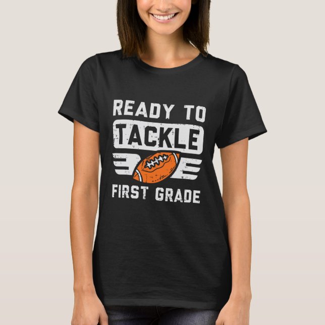 To Tackle 1st Grade Football First Day Of School S T-Shirt (Front)