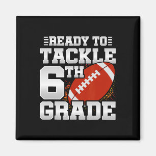 To Tackle 6th Grade - First Day Of School - 6th Gr Magnet