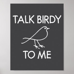 To Talk Birdy Puns Joke Sarcastic Poster