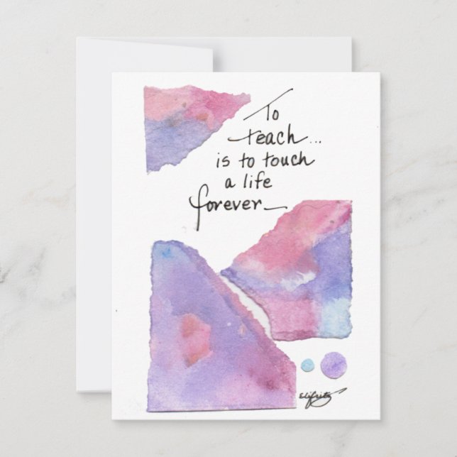 To teach is to touch a life forever colour art card (Front)