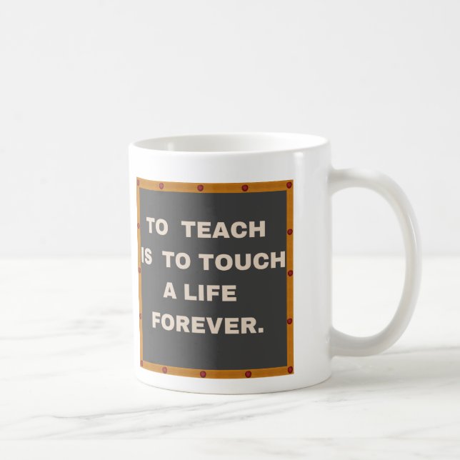To Teach Is To Touch A Life Forever Cups Mugs (Right)