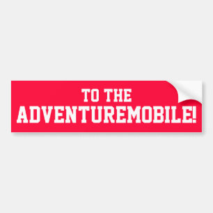 To The Adventuremobile! Bumper Sticker