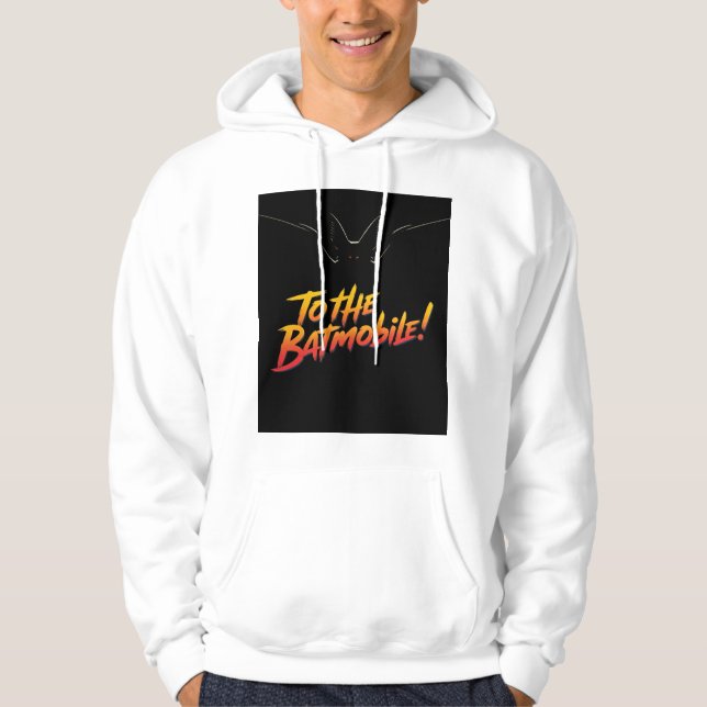 "To the Batmobile!.” Hoodie (Front)