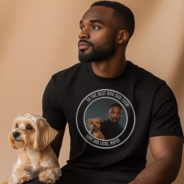 To the Best Dog Dad Ever Custom Photo & Text T-Shirt (Creator Uploaded)