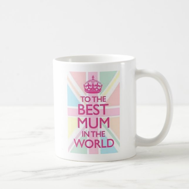 To The Best Mum in the World Coffee Mug (Right)