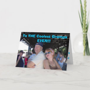 To THE Coolest Grampa EVER!!! Card