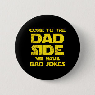 To The Dad Side We Have Bad Jokes Funny Parody Men 6 Cm Round Badge