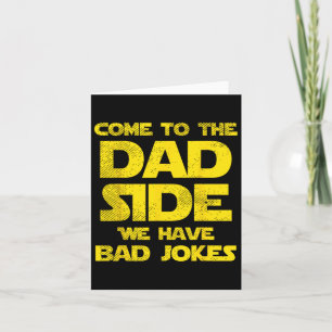 To The Dad Side We Have Bad Jokes Funny Parody Men Card