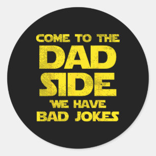 To The Dad Side We Have Bad Jokes Funny Parody Men Classic Round Sticker
