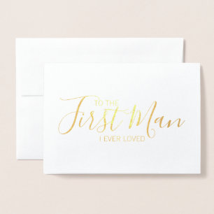 To The First Man I Loved Father's Day Foil Card