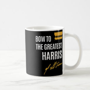 To The Greatest Harris Of All Time First Given Nam Coffee Mug