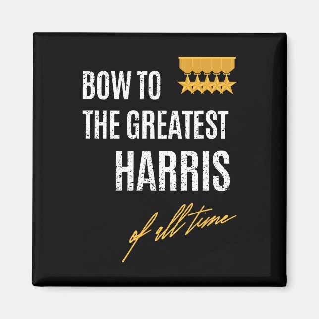 To The Greatest Harris Of All Time First Given Nam Magnet (Front)