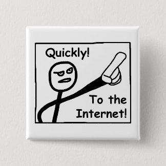 To The Internet 15 Cm Square Badge