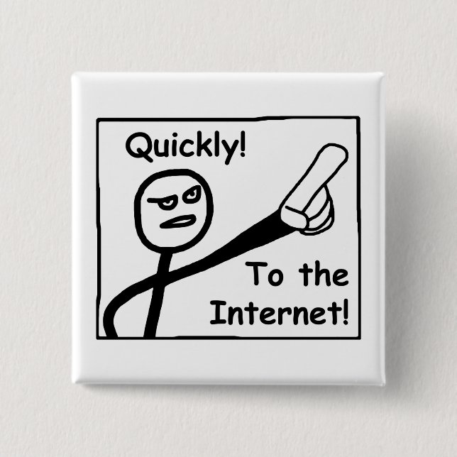 To The Internet 15 Cm Square Badge (Front)