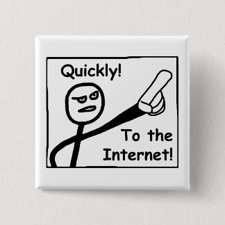 To The Internet 15 Cm Square Badge
