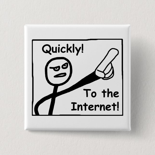 To The Internet 15 Cm Square Badge (Front)