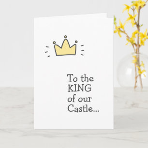 To the KING of our Castle... Cute Father's Day Card