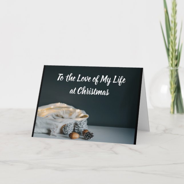 TO THE **LOVE OF MY LIFE** AT CHRISTMAS HOLIDAY CARD (Front)