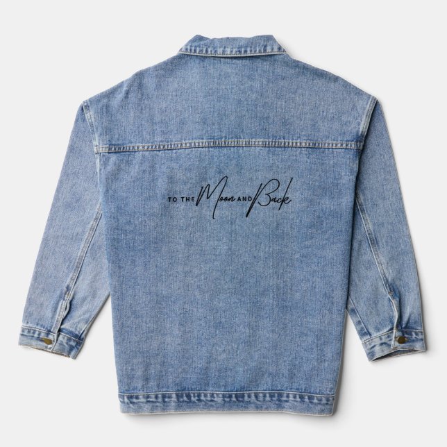 To the Moon and Back" – Bold, Sentimental Denim Jacket (Back)