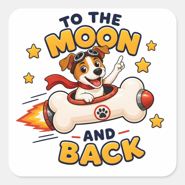 To The Moon And Back Dog Space Adventure Square Sticker (Front)