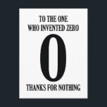 To The One Who Invented Zero Postcard<br><div class="desc">To The One Who Invented Zero Thanks For Nothing</div>