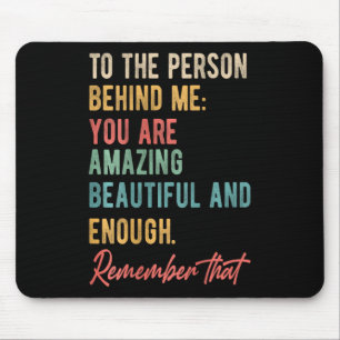 To The Person Behind Me You Problem Self Love Ment Mouse Mat