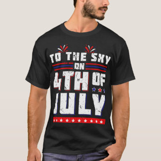 To The Sky On 4th Of July Drinking T-Shirt