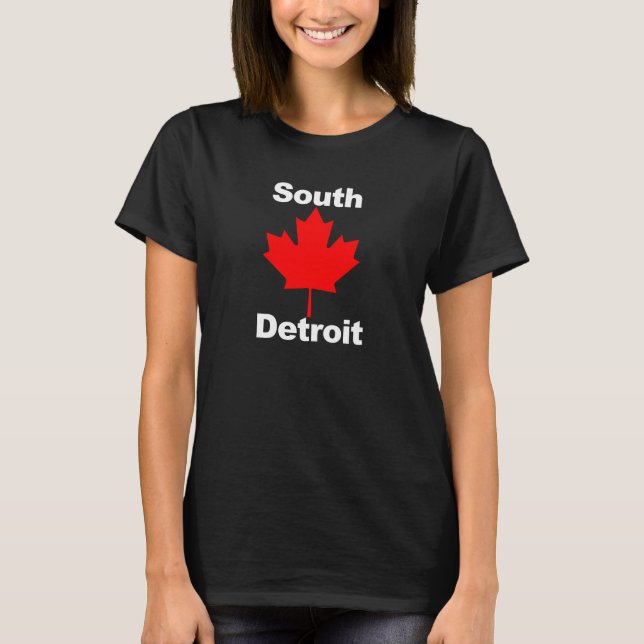 To the South of Detroit is... T-Shirt (Front)