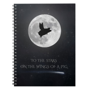 To the Stars On The Wings of a Pig Notebook