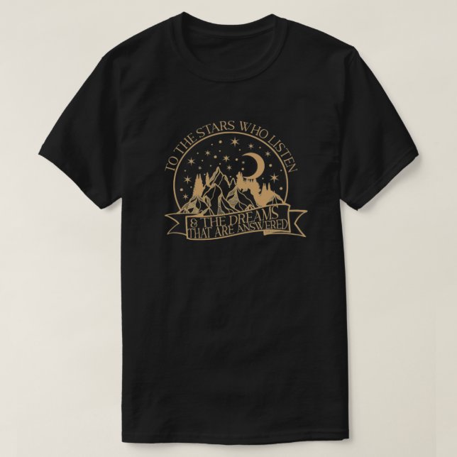 To the stars who listen and the dreams that are an T-Shirt (Design Front)