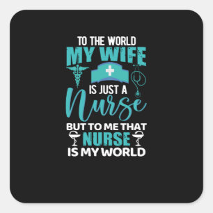 To the world my wife is just a nurse- nurse square sticker