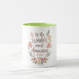 To The World’s Most Amazing Mum Floral Design El Mug